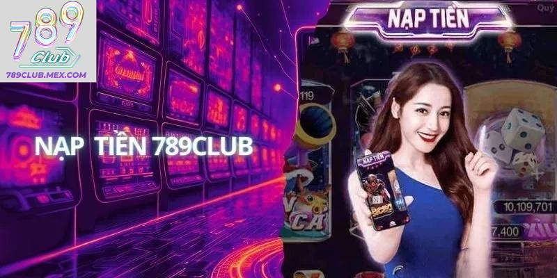 Những điều kiện phải thực hiện trong quy trình nạp tiền 789CLUB 